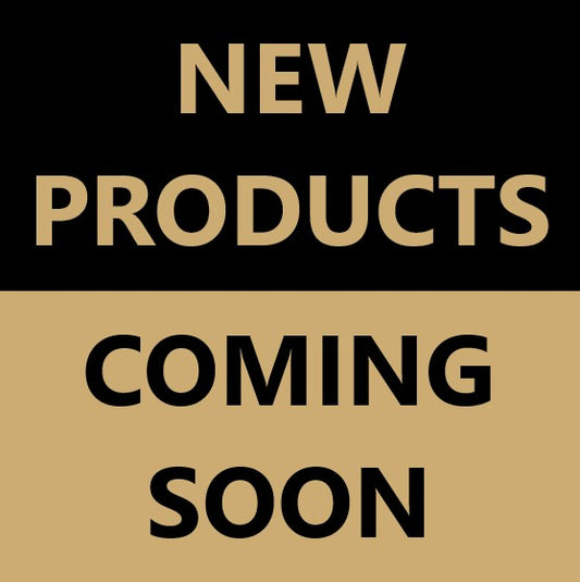 NEW PRODUCTS COMING SOON
